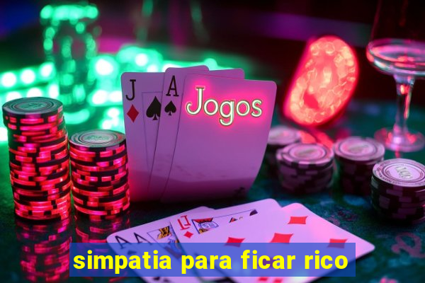 simpatia para ficar rico